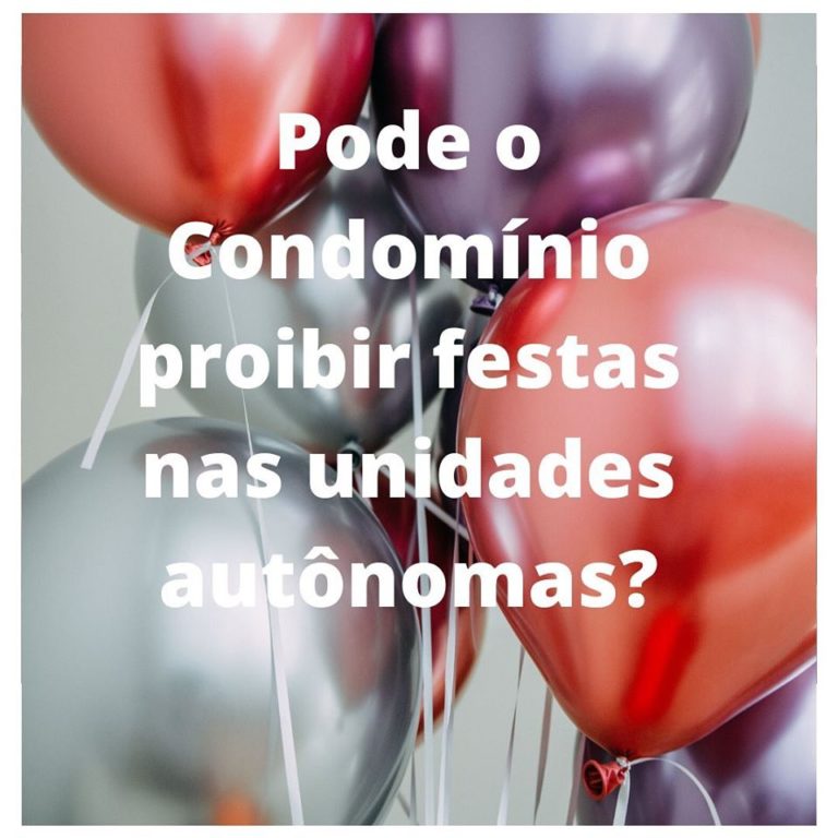 Read more about the article PODE O CONDOMÍNIO PROIBIR FESTAS NAS UNIDADES AUTÔNOMAS?